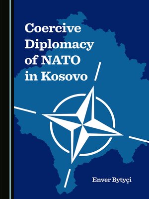 cover image of Coercive Diplomacy of NATO in Kosovo